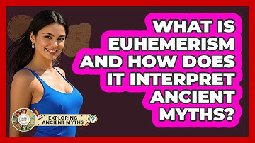 What Is Euhemerism And How Does It Interpret Ancient Myths? - Exploring Ancient Myths