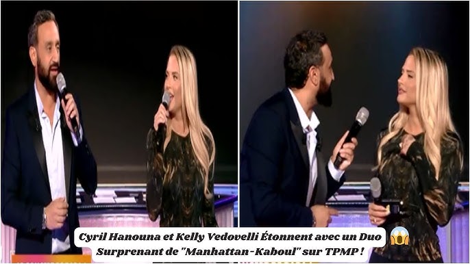 Cyril Hanouna et Kelly Vedovelli Étonnent avec un Duo Surprenant de  "Manhattan-Kaboul" sur TPMP ! - YouTube