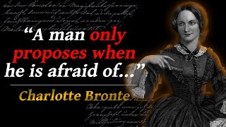 Charlotte Bronte - Famous Quotes - The English Novelist And Poet