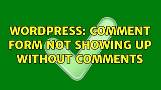 Wordpress: Comment form not showing up without comments