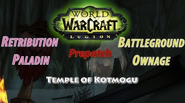 Ret Paladin: Temple of Kotmogu Prepatch Fun