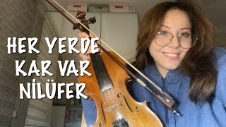 Her Yerde Kar Var Nilüfer -Cover (keman+gitar)