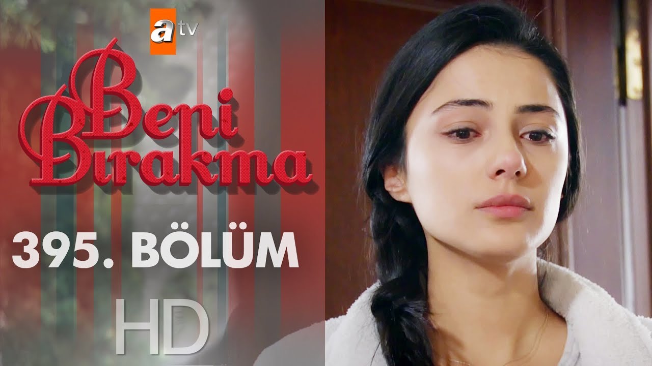 Beni Bırakma 395. Bölüm