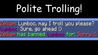 Minecraft but the Trolling is Very Polite!