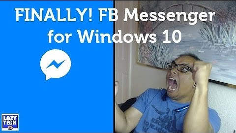 Facebook Messenger for Windows 10 Review