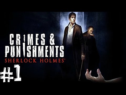 Sherlock Holmes Crimes and Punishments. Часть 1 (Начало расследований)