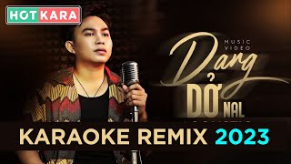 Karaoke Dang Dở Remix 2023 - Nal - Beat Hay Nhất Dễ Hát - HotKara