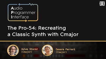 The Pro-54: Recreating a Classic Synth with Cmajor | Jules Storer + Cesare Ferrari
