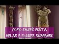 DECORAÇÃO COM POTES DE VIDRO - Como fazer porta velas e flores suspenso