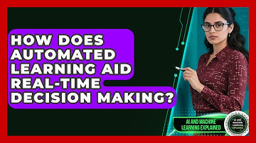 How Does Automated Learning Aid Real-Time Decision Making? - AI and Machine Learning Explained