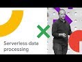 Advancing Serverless Data Processing in Cloud Dataflow (Cloud Next '18)