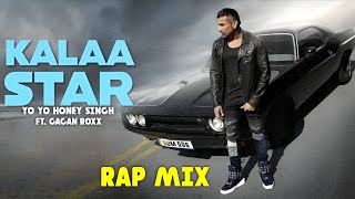 KALAASTAR - RAP MIX | Honey 3.0 | Yo Yo Honey Singh ft. Gagan RoxX