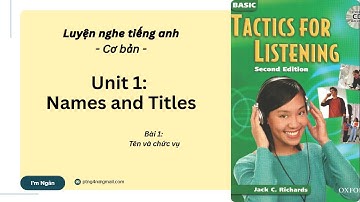 Unit 1 – Names and Titles | Tactics for Listening Basic | Học nghe tiếng Anh cơ bản