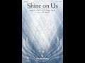 Shine on us satb choir  michael w smitharr joel raney