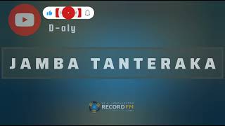 JAMBA TANTERAKA (Tantara lava Record FM)