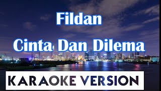 Fildan - Cinta Dan Dilema Karaoke