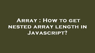 Array : How to get nested array length in Javascript? Wealth