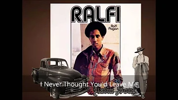 Ralfi Pagan I Never Thought You'd Leave Me