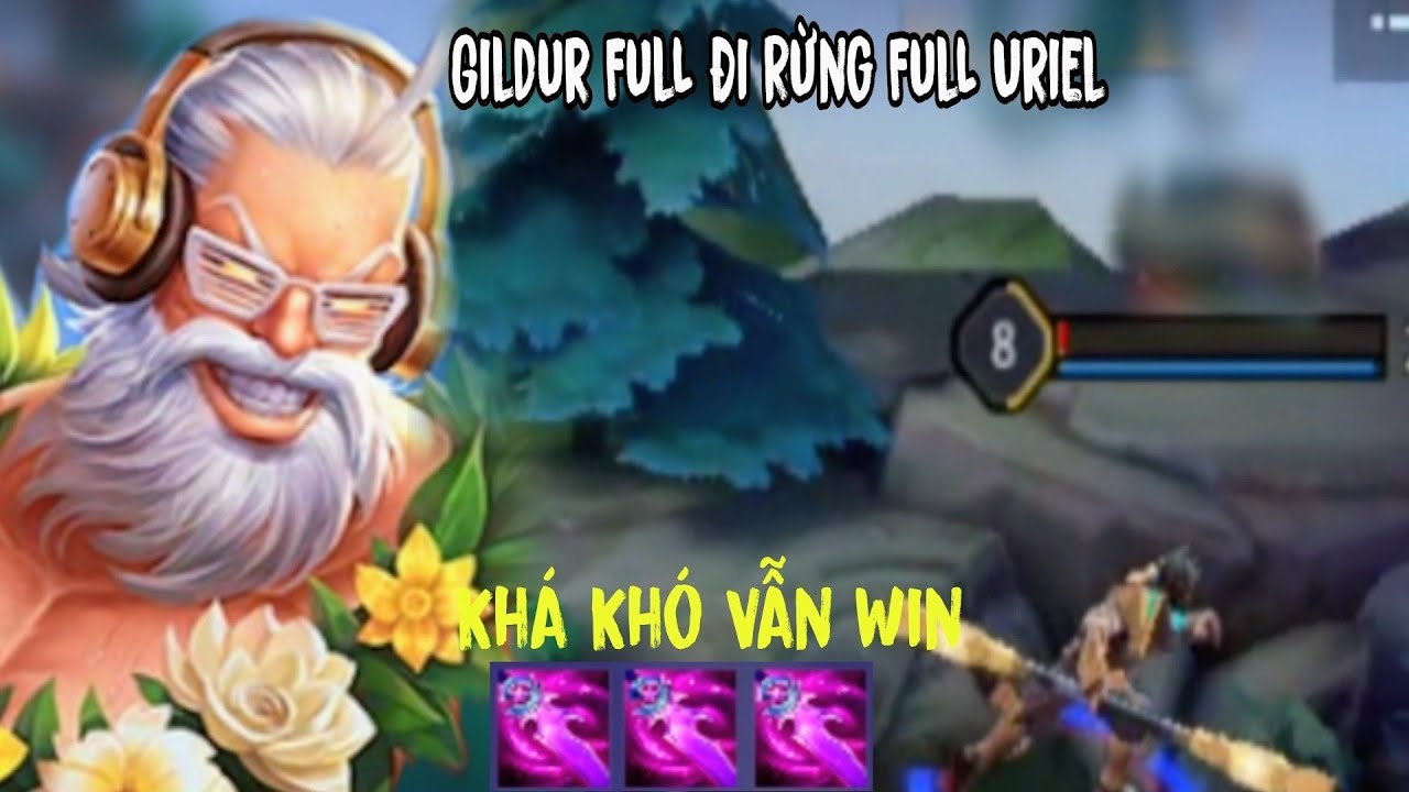 Top Gildur Đi Rừng Full Uriel Khá Khó Vẫn Win Wow