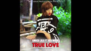 Amber Lulu Feat. Heri Muziki - True Love (  Audio)