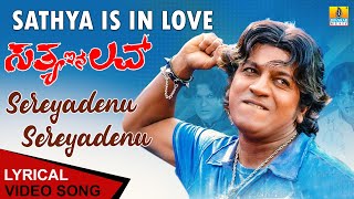 Sereyadenu Sereyadenu - Lyrical Video Song | Sathya In Love | Shivrajkumar | Genelia | Jhankar Music