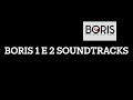 Boris 1 e 2 soundtracks