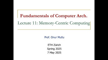 Fundamentals of Computer Architecture -- Lecture 11: Memory-Centric Computing (Spring 2025)