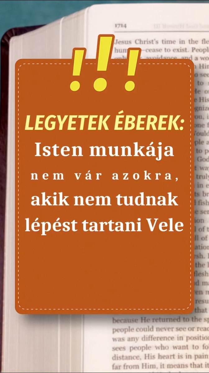 Legyetek éberek: Isten munkája nem vár azokra, akik nem tudnak lépést tartani Vele