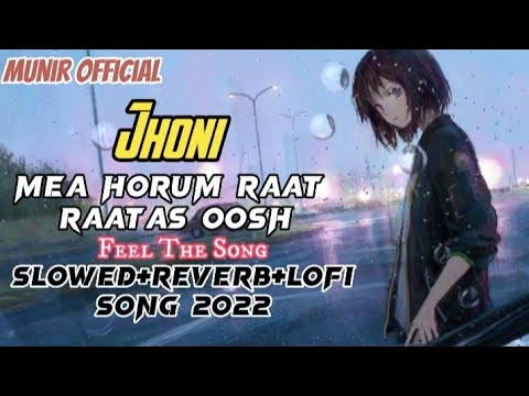 Superhit Kashmiri Lofi SongMea Horum Raat Raatas OoshJhoniSlowedReverbKashmiri Lofi Song 2022