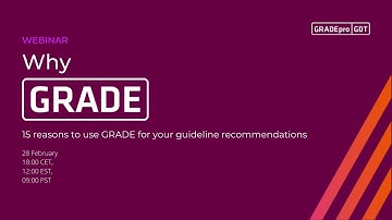 GRADEpro Webinar - Why GRADE