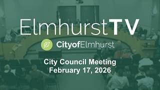 2026-02-16 Elmhurst City Council Meeting