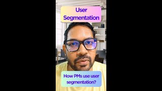 User Segmentation - How do product managers use user segmentation to build products?