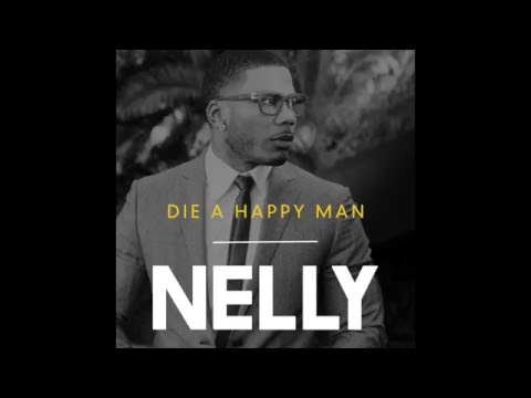 Nelly "Die A Happy Man" (Audio)