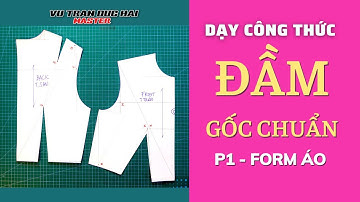 98/ Dạy CÔNG THỨC ĐẦM CĂN BẢN - P1 VẼ PHOM ÁO/ MAKE BASIC BODICE BLOCK PATTERN