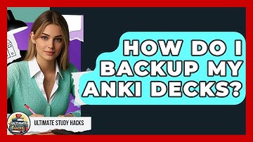 How Do I Backup My Anki Decks? - Ultimate Study Hacks