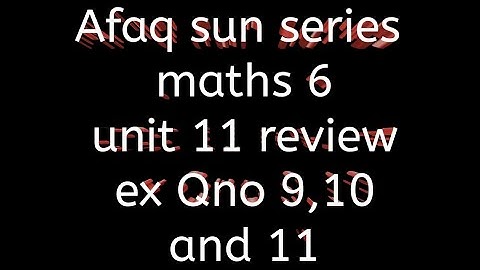 Afaq sun series maths 6 || unit 11 || review ex of chap 11
