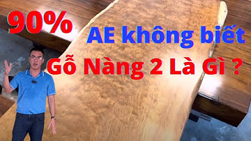 90% AE không biết Gỗ Nàng 2 Là Gì ? Gõ Đỏ loại 1 là như nào | Nguyễn Văn Cương