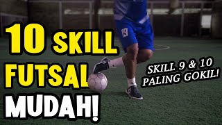 10 SKILL FUTSAL MUDAH BUAT DIPAKE SAAT TANDING! | Easy Futsal Skills