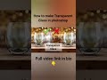 How to make transparent glass in photoshop #photoshop #transparency #shorts #photoshoptutorial