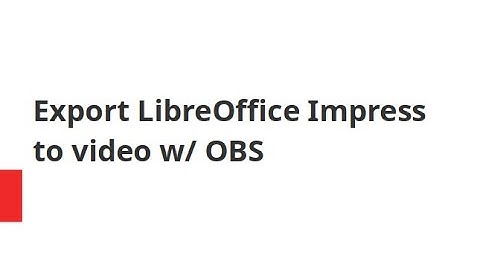 How to export a LibreOffice Impress file to video using OBS?