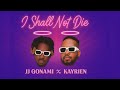 JJ GONAMI FT KAYRIEN I SHALL NOT DIE JJ GONAMI FT KAYRIEN I SHALL NOT DIE