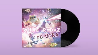 White Rydaz - Karaoke Do Utra (Премьера песни, 2020)