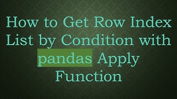 How to Get Row Index List by Condition with pandas Apply Function