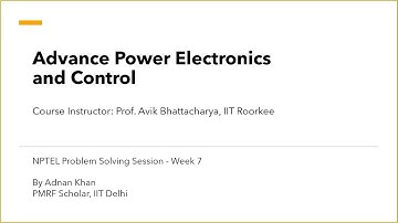 NPTEL Advance Power Electronics and Control - Problem Solving Session -Week 7