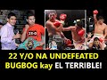 22 Y/O na UNDEFEATED, BUGBOG kay EL Terrible!