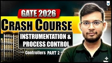 GATE 2026 Crash Course | Instrumentation & Process Control | Controllers | PART 2 | Manish Sir