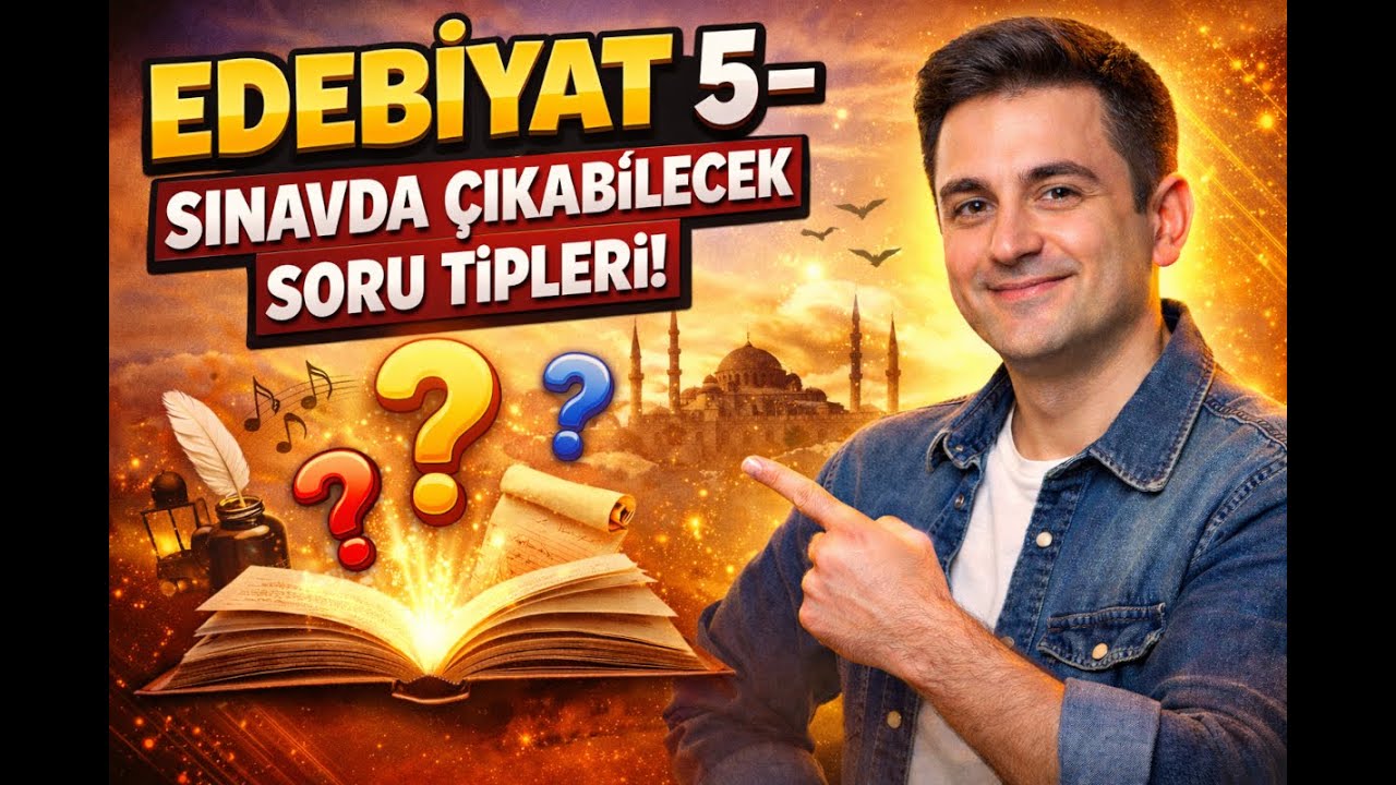 TÜRK DİLİ VE EDEBİYATI 5 - SINAVDA ÇIKABİLECEK SORU TİPLERİ 1. BÖLÜM