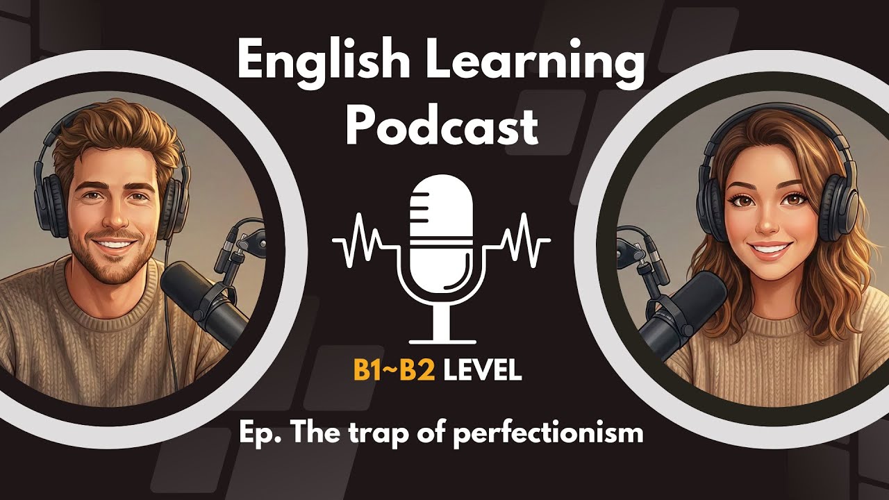 English Learning Podcast for B1 - B2: The trap of perfectionism  (Idioms & Shadowing)