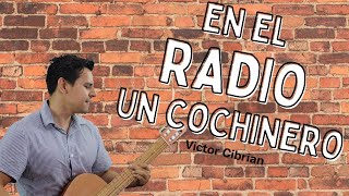 Victor Cibrian - En El Radio Un Cochinero. (Lluvia De Balas) [Tutorial De Guitarra]