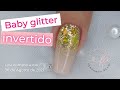 Baby glitter invertido - Unhas de Gel - Fibra de vidro